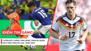 OK9: Cập nhật World Cup 15-16/6: Đức đại thắng, Hà Lan chia điểm